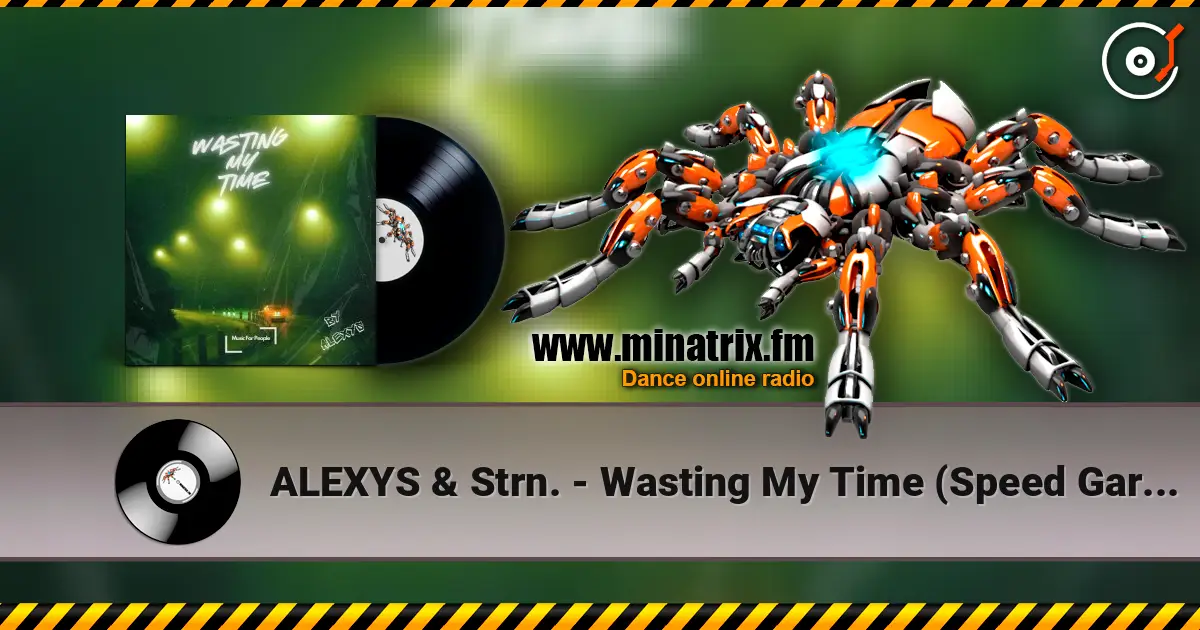 ALEXYS & Strn. - Wasting My Time (Speed Garage) listen online in high quality | Minatrix.FM