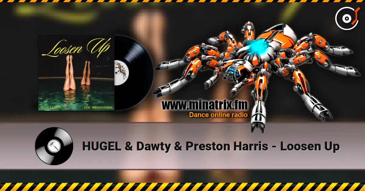 HUGEL & Dawty & Preston Harris - Loosen Up listen online in high quality | Minatrix.FM
