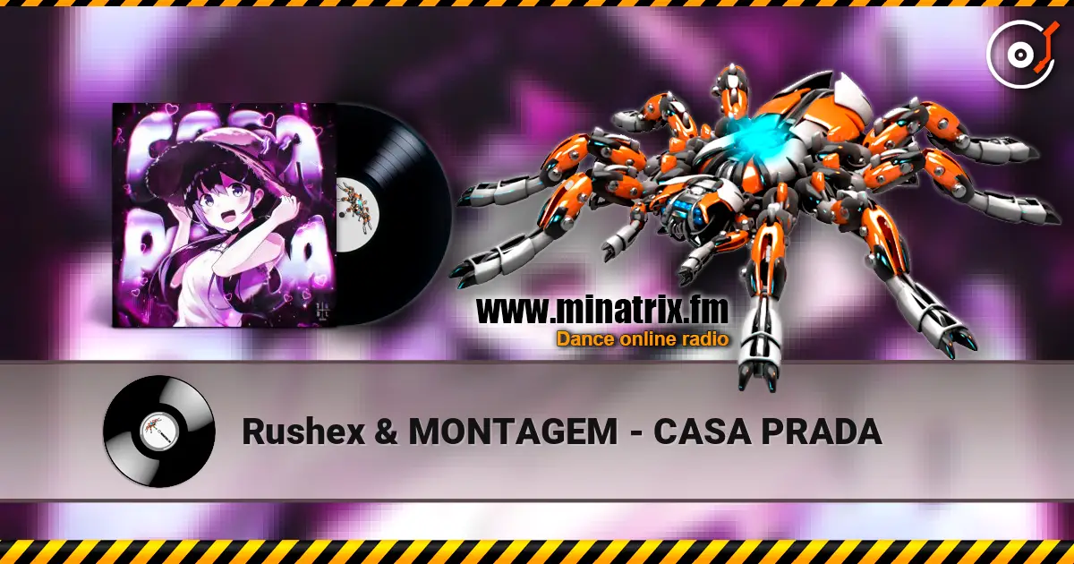 Rushex & MONTAGEM - CASA PRADA listen online in high quality | Minatrix.FM