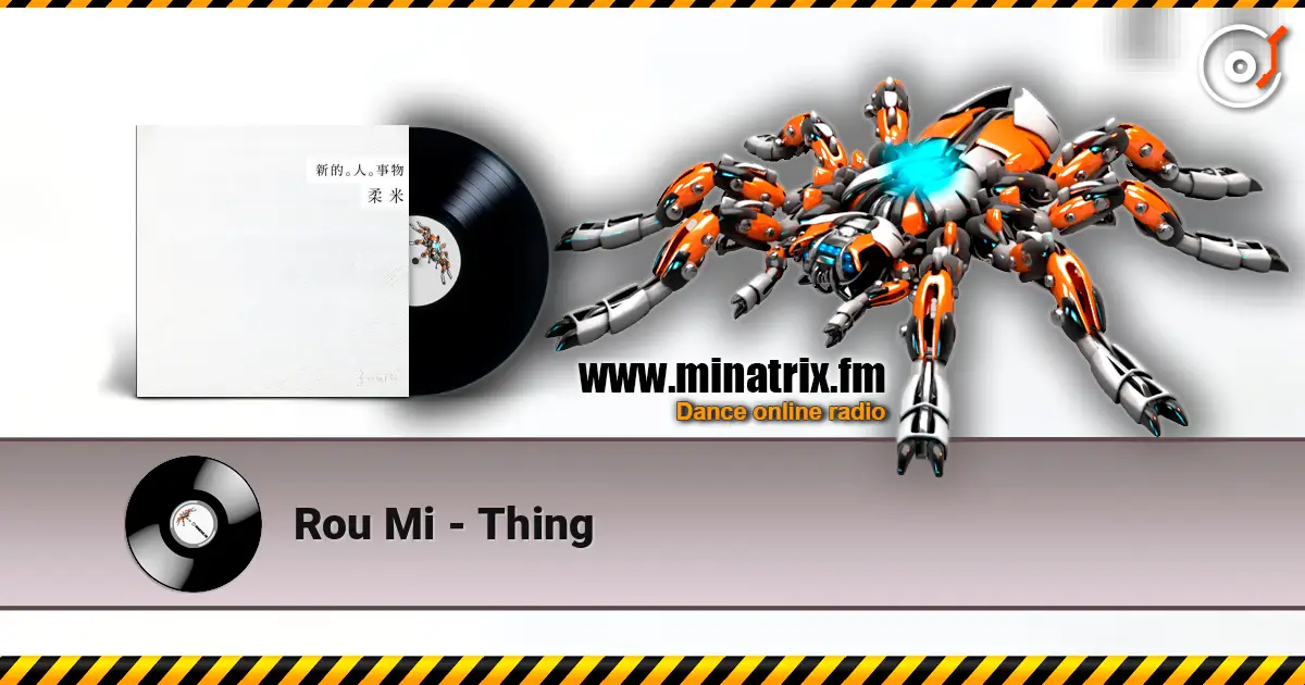 Rou Mi - Thing listen online in high quality | Minatrix.FM