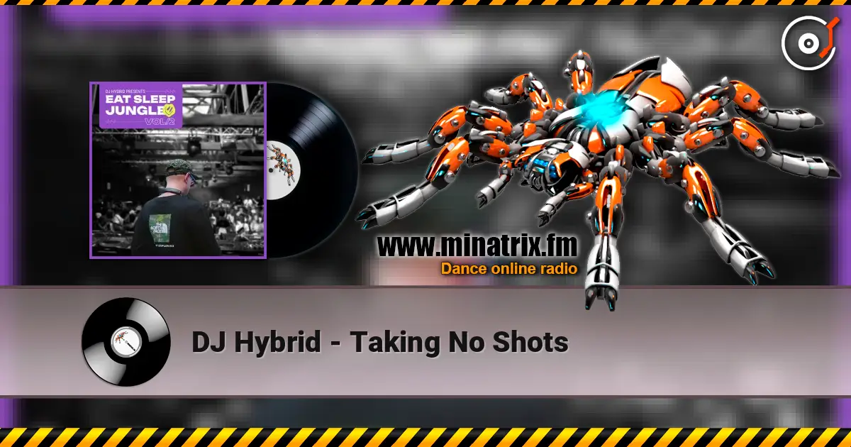 DJ Hybrid - Taking No Shots listen online in high quality | Minatrix.FM