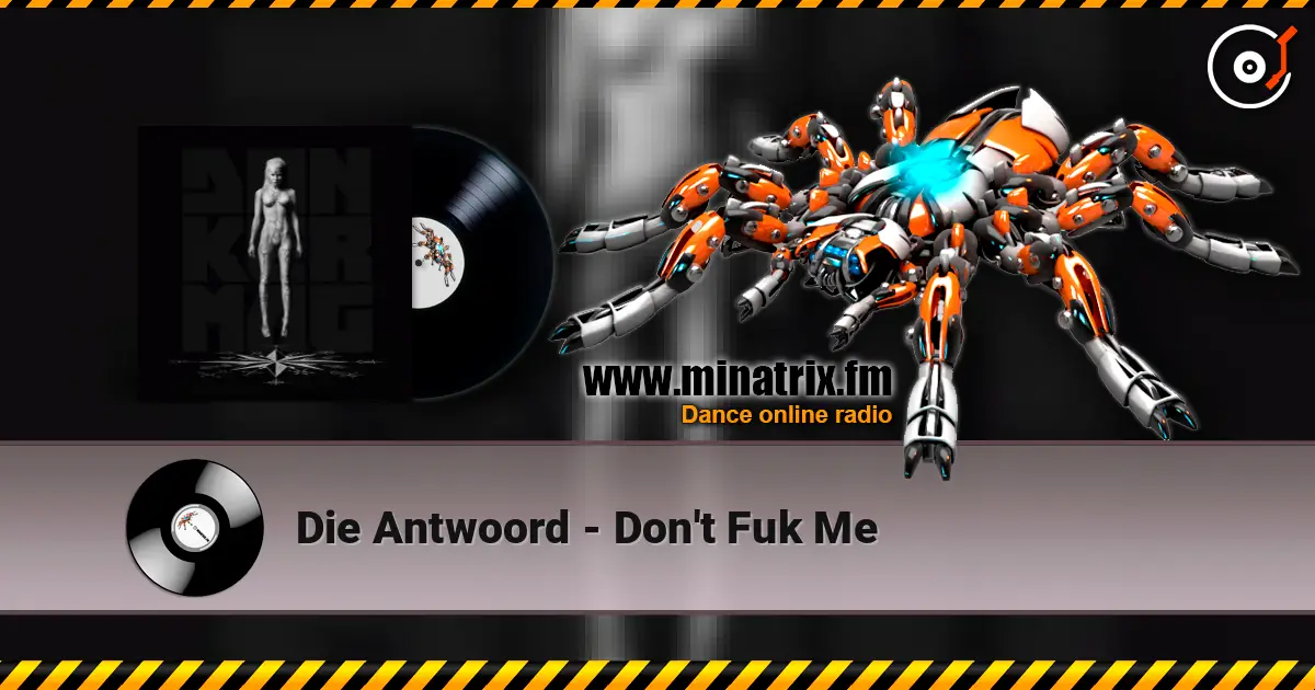 Die Antwoord - Don't Fuk Me listen online in high quality | Minatrix.FM
