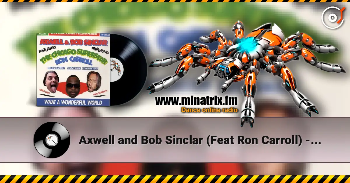Axwell and Bob Sinclar (Feat Ron Carroll) - What a wonderful world feat ron car listen online in high quality | Minatrix.FM