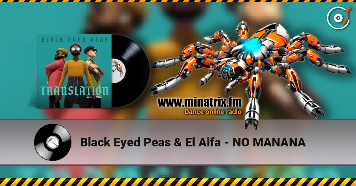 Black Eyed Peas & El Alfa - NO MANANA listen online in high quality | Minatrix.FM