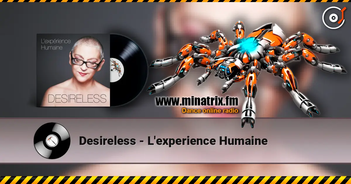 Desireless - L'experience Humaine listen online in high quality | Minatrix.FM