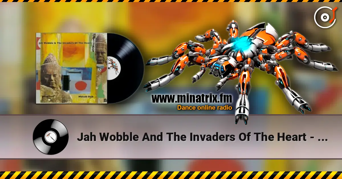 Jah Wobble And The Invaders Of The Heart - Lam Bane Xoc listen online in high quality | Minatrix.FM