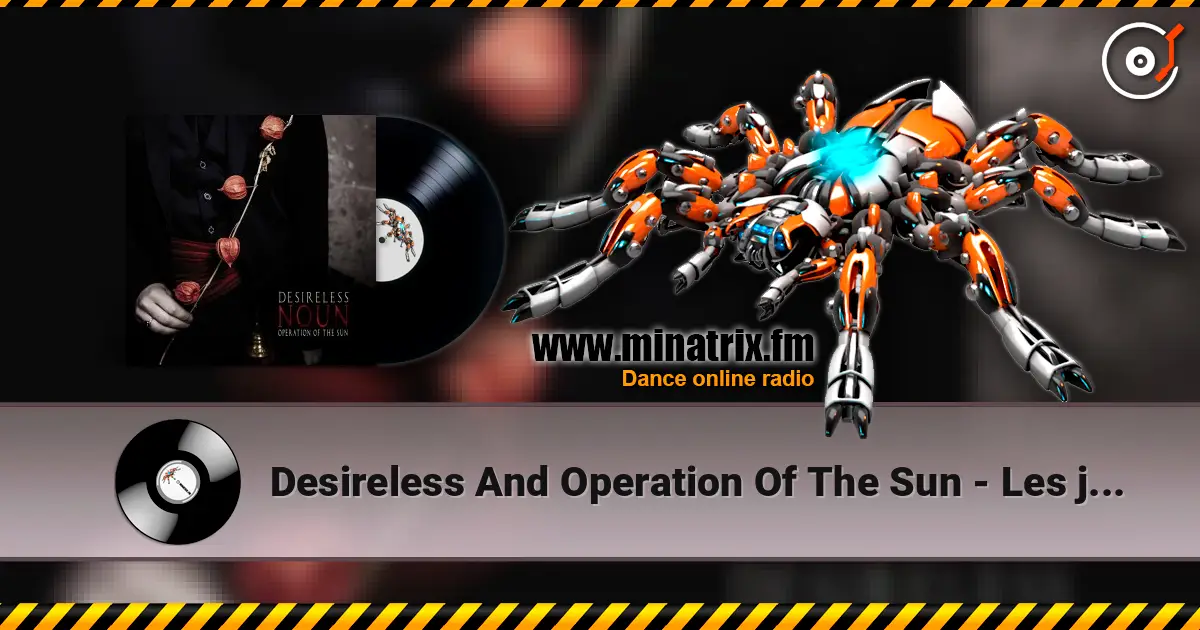 Desireless And Operation Of The Sun - Les jardins de Babylone listen online in high quality | Minatrix.FM