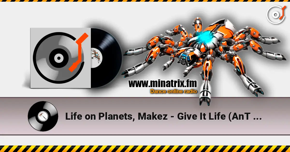 Life on Planets, Makez - Give It Life (AnT Edit) listen online in high quality | Minatrix.FM