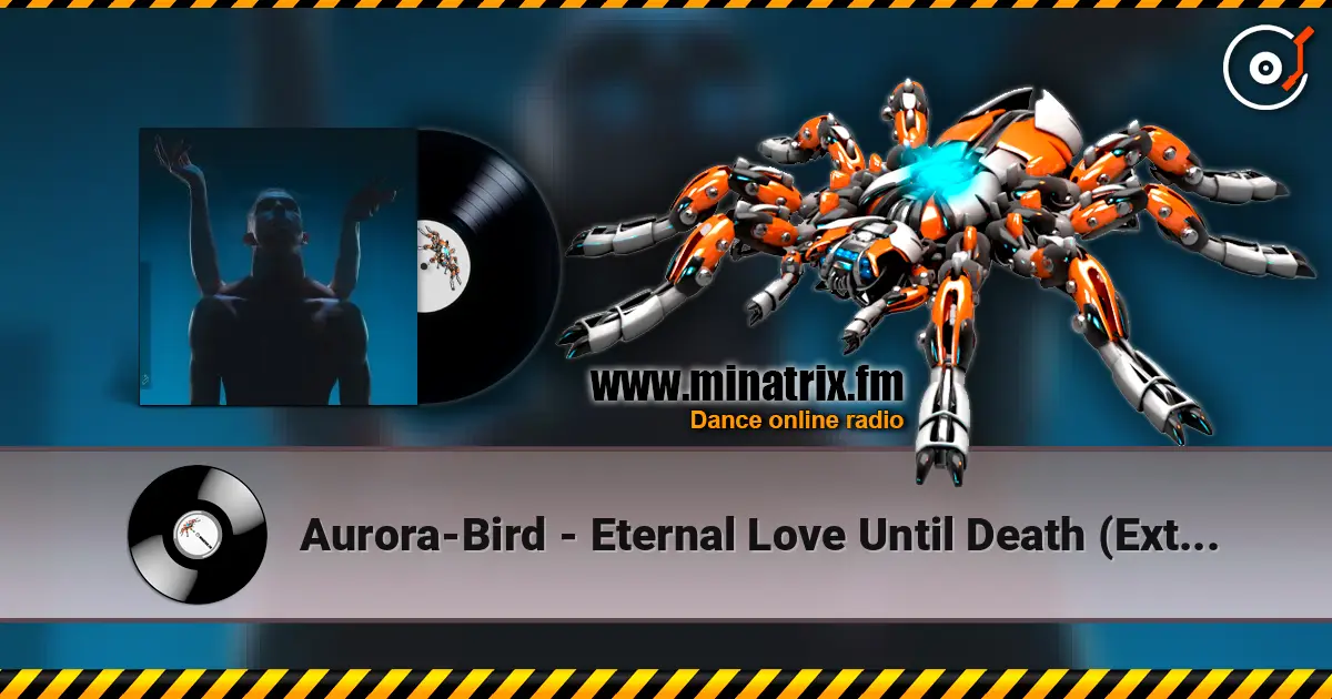 Aurora-Bird - Eternal Love Until Death (Extended Mix) listen online in high quality | Minatrix.FM