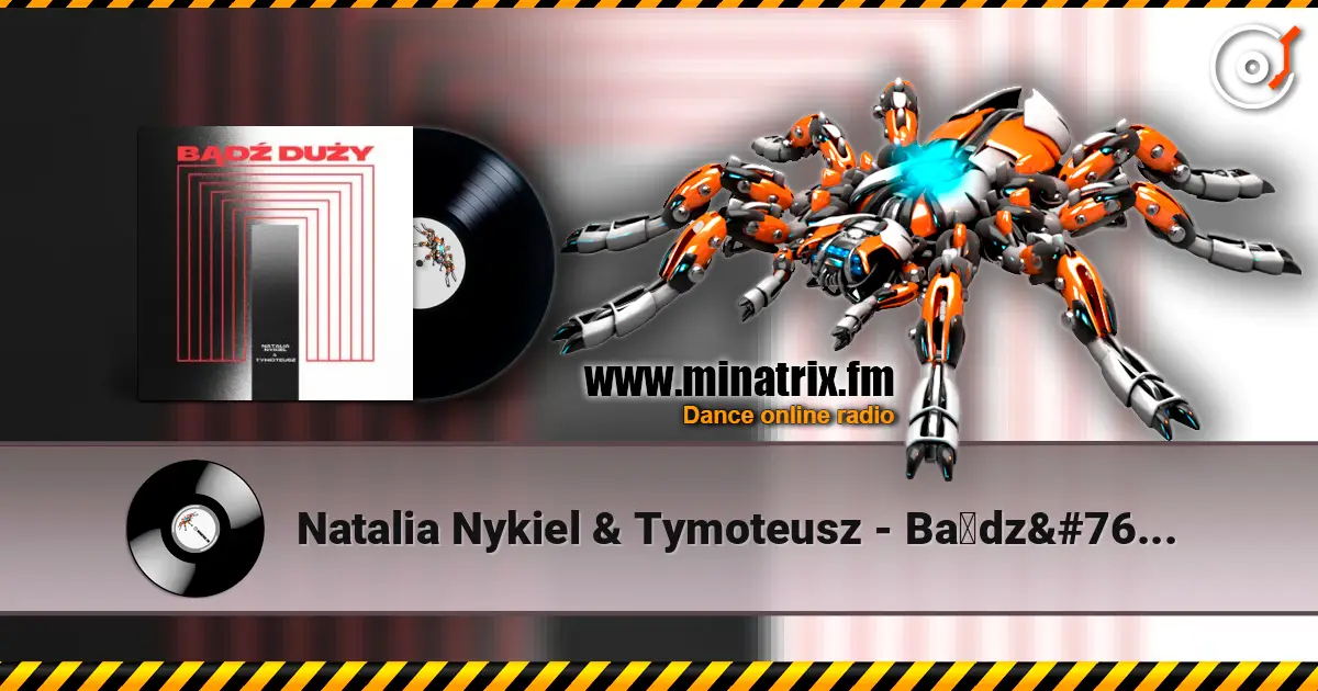 Natalia Nykiel & Tymoteusz - Bądź duży listen online in high quality | Minatrix.FM