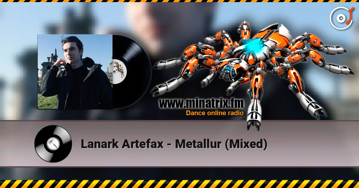 Lanark Artefax - Metallur (Mixed) listen online in high quality | Minatrix.FM