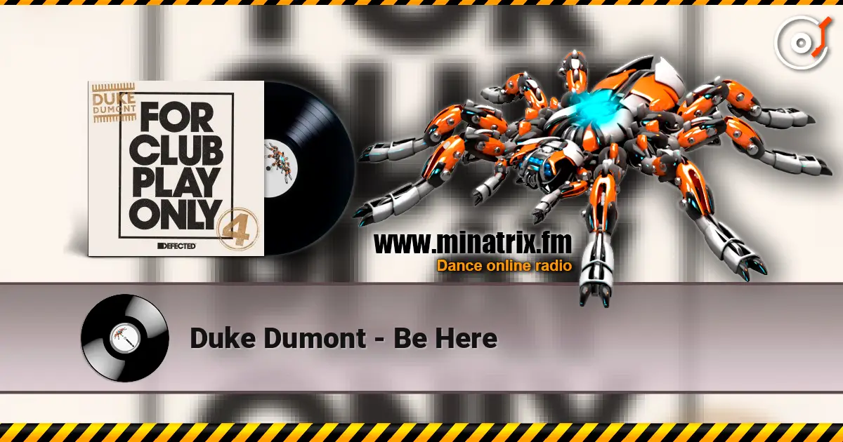 Duke Dumont - Be Here listen online in high quality | Minatrix.FM