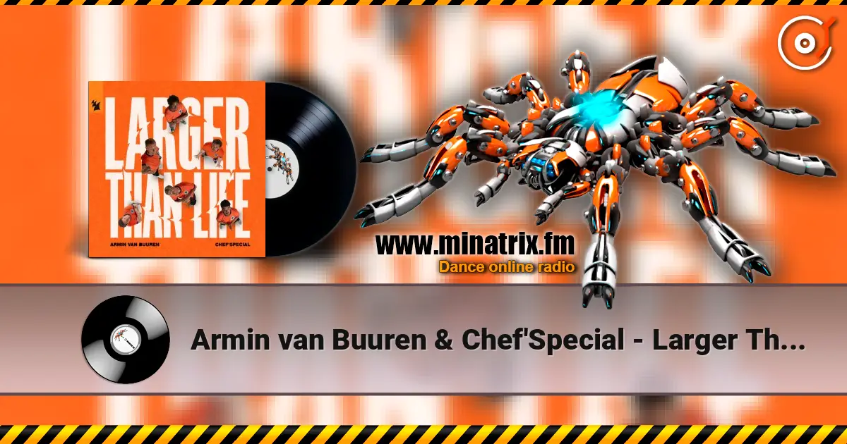 Armin van Buuren & Chef'Special - Larger Than Life (Extended Mix) listen online in high quality | Minatrix.FM
