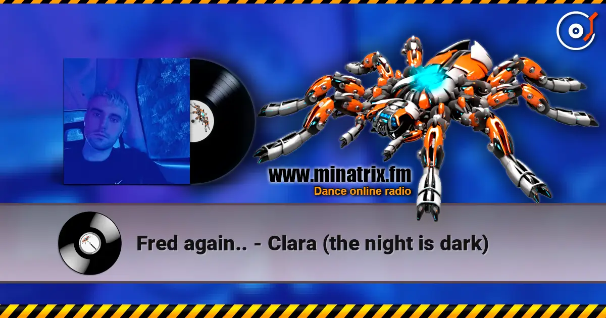 Fred again.. - Clara (the night is dark) listen online in high quality | Minatrix.FM