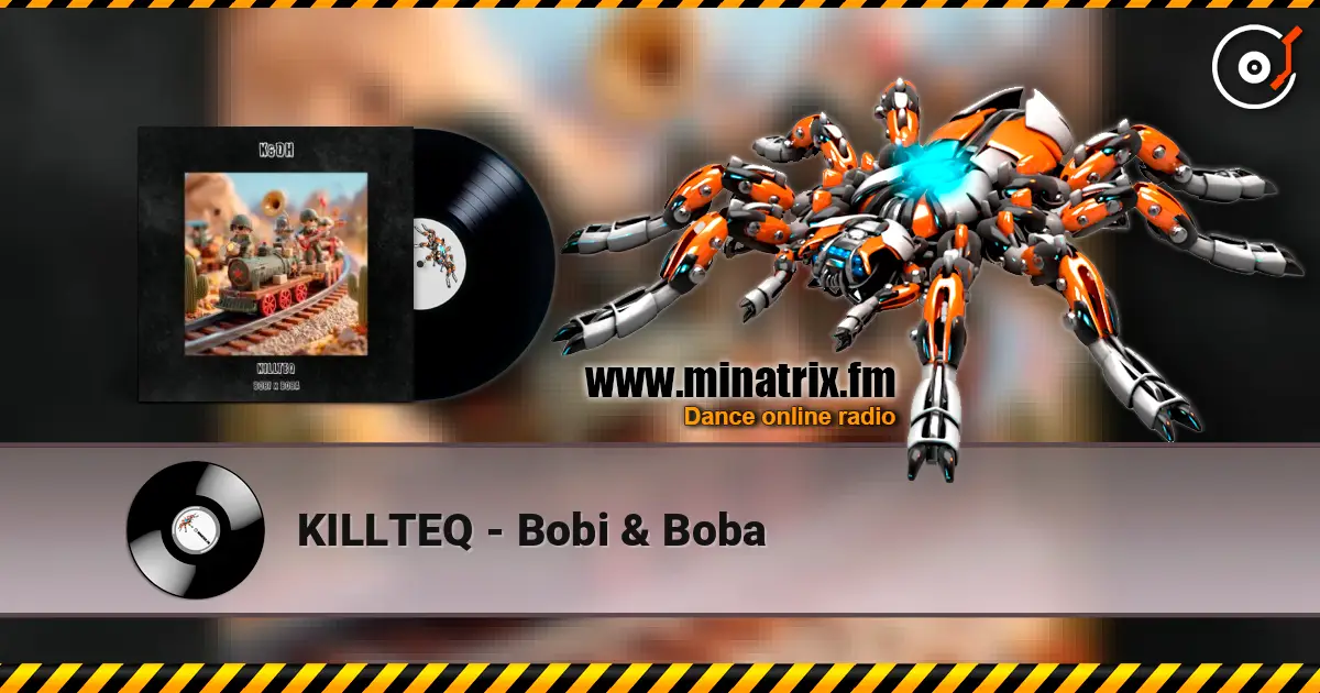 KILLTEQ - Bobi & Boba listen online in high quality | Minatrix.FM