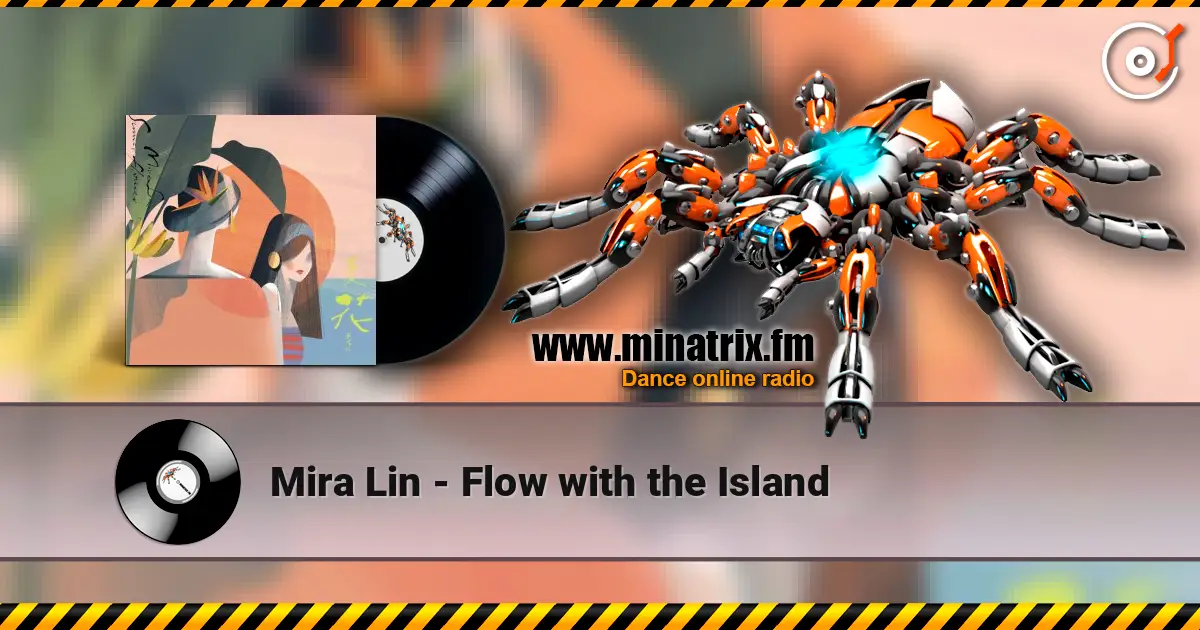 Mira Lin - Flow with the Island listen online in high quality | Minatrix.FM
