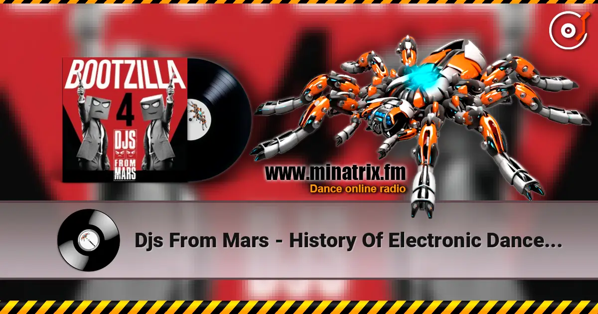 Djs From Mars - History Of Electronic Dance Music Megamashup listen online in high quality | Minatrix.FM