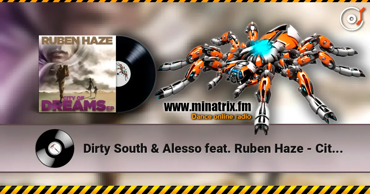 Dirty South & Alesso feat. Ruben Haze - City Of Dreams (Original Mix) listen online in high quality | Minatrix.FM