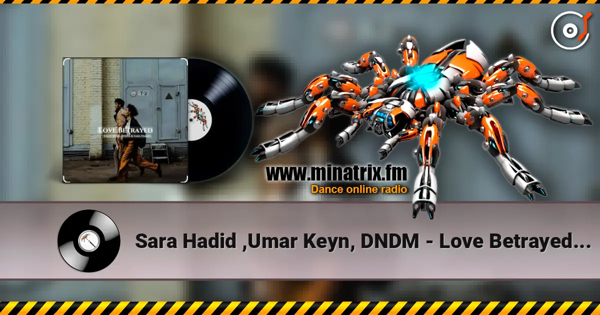 Sara Hadid ,Umar Keyn, DNDM - Love Betrayed (2025) listen online in high quality | Minatrix.FM