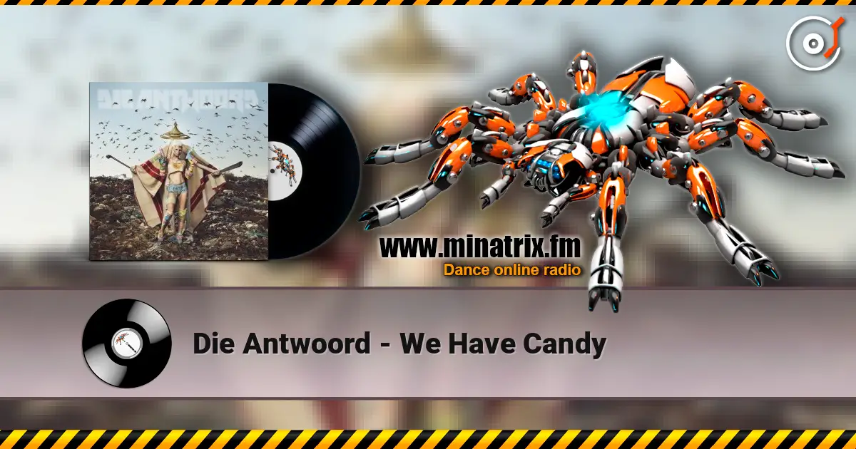 Die Antwoord - We Have Candy listen online in high quality | Minatrix.FM
