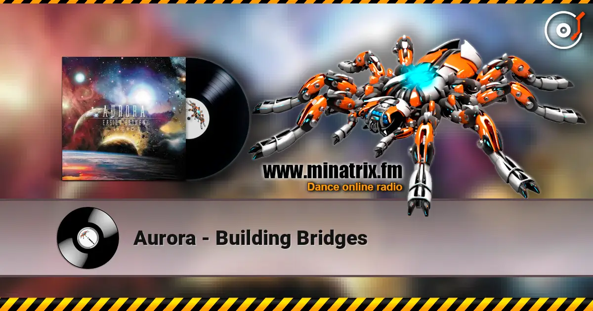 Aurora - Building Bridges listen online in high quality | Minatrix.FM
