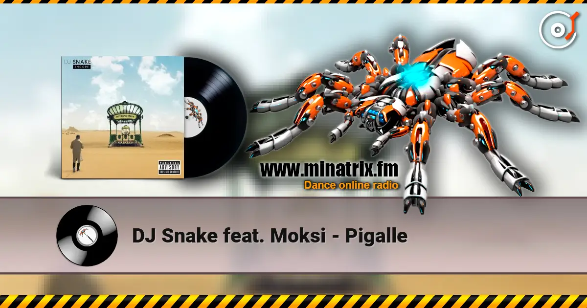 DJ Snake feat. Moksi - Pigalle listen online in high quality | Minatrix.FM