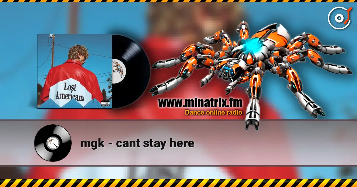 mgk - cant stay here listen online in high quality | Minatrix.FM