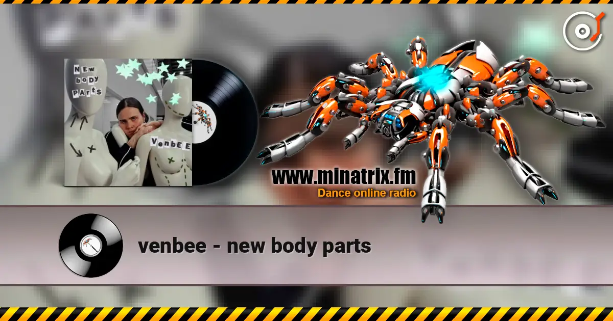 venbee - new body parts listen online in high quality | Minatrix.FM