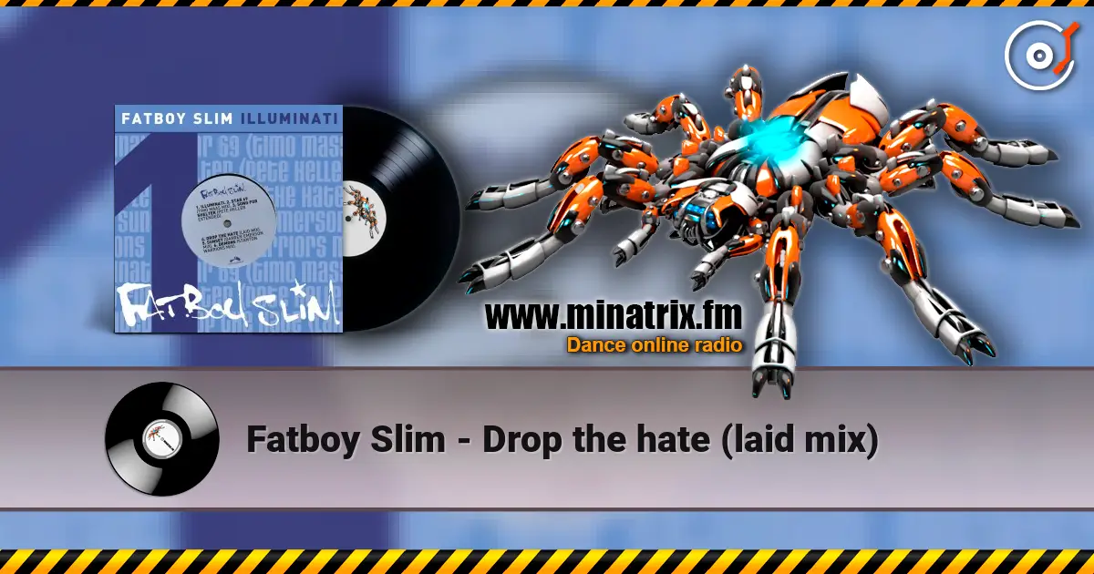 Fatboy Slim - Drop the hate (laid mix) listen online in high quality | Minatrix.FM