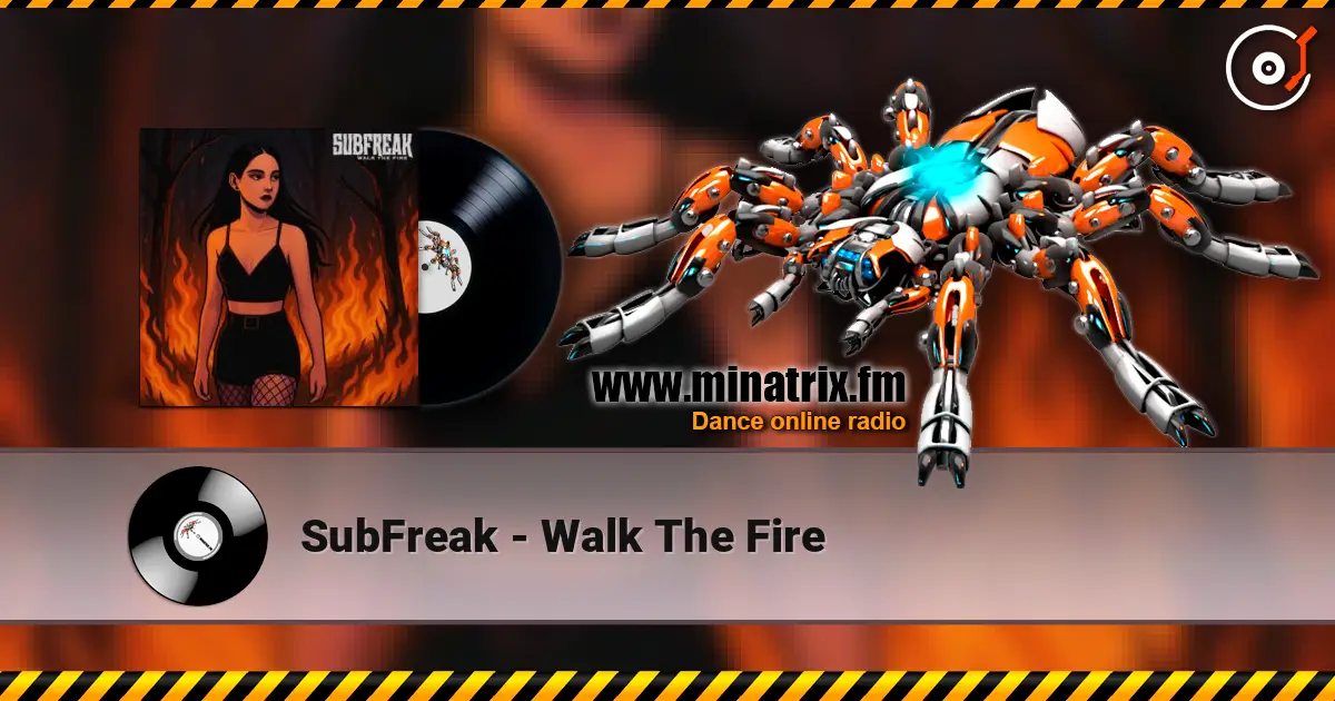 SubFreak - Walk The Fire listen online in high quality | Minatrix.FM
