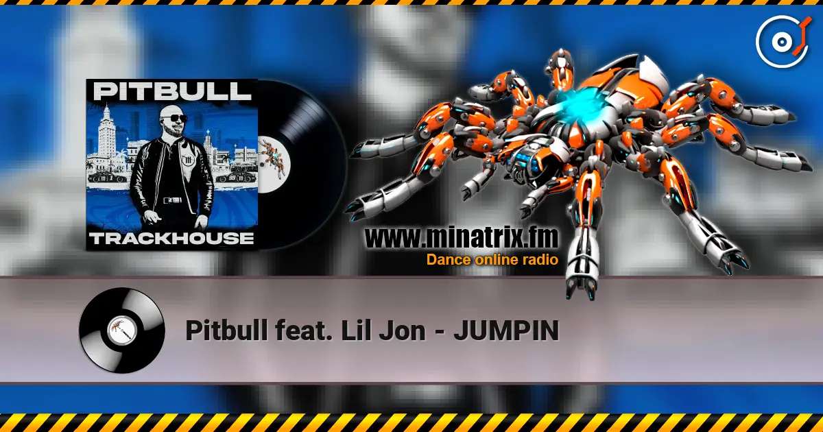 Pitbull feat. Lil Jon - JUMPIN listen online in high quality | Minatrix.FM