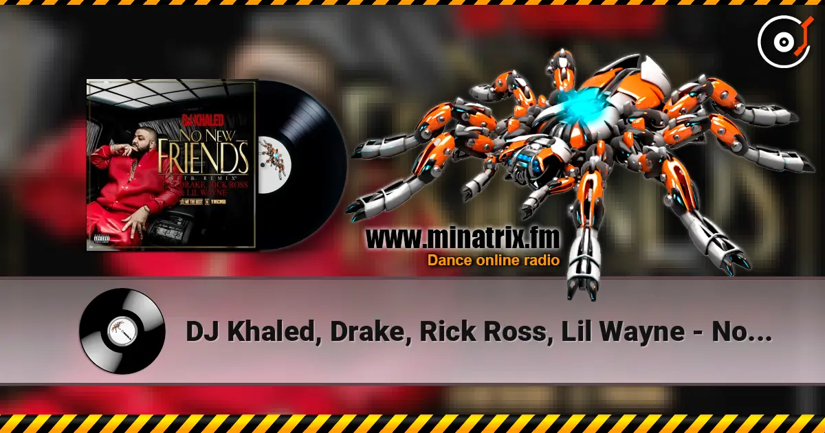 DJ Khaled, Drake, Rick Ross, Lil Wayne - No New Friends (SFTB Remix) listen online in high quality | Minatrix.FM