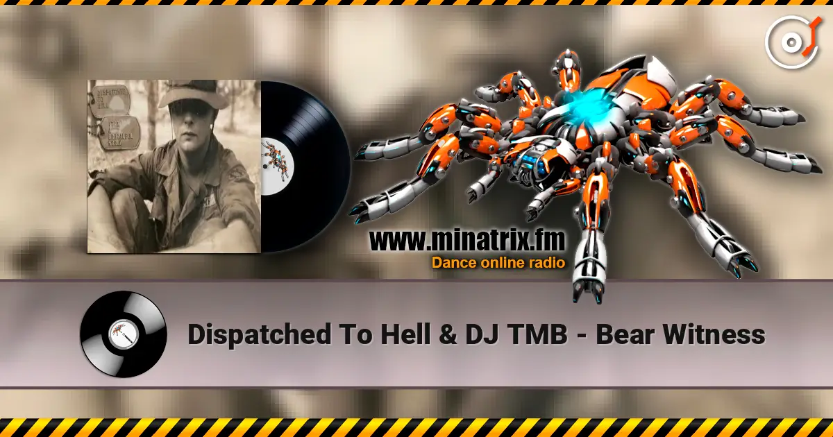 Dispatched To Hell & DJ TMB - Bear Witness listen online in high quality | Minatrix.FM