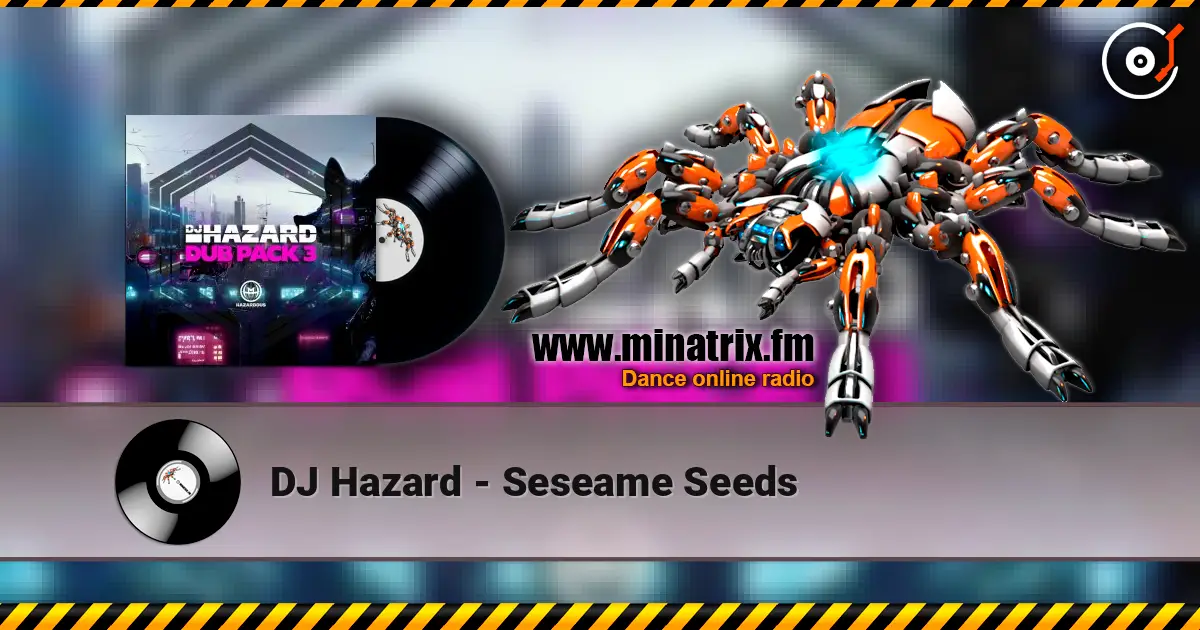DJ Hazard - Seseame Seeds listen online in high quality | Minatrix.FM