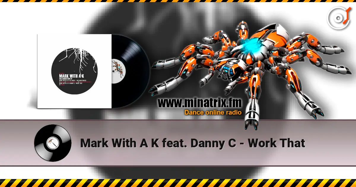 Mark With A K feat. Danny C - Work That listen online in high quality | Minatrix.FM