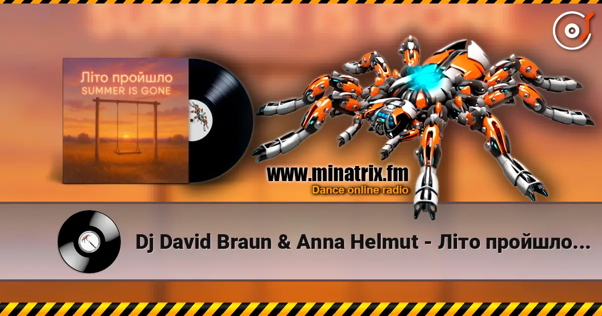 Dj David Braun & Anna Helmut - Літо пройшло. Summer is gone listen online in high quality | Minatrix.FM