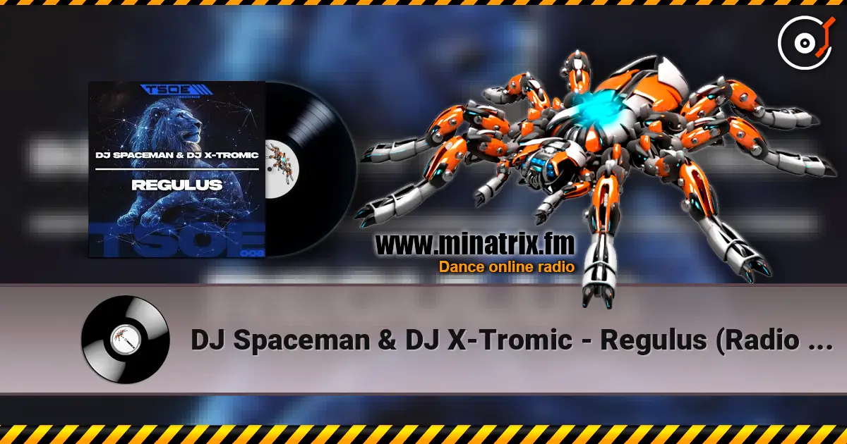 DJ Spaceman & DJ X-Tromic - Regulus (Radio Mix) listen online in high quality | Minatrix.FM