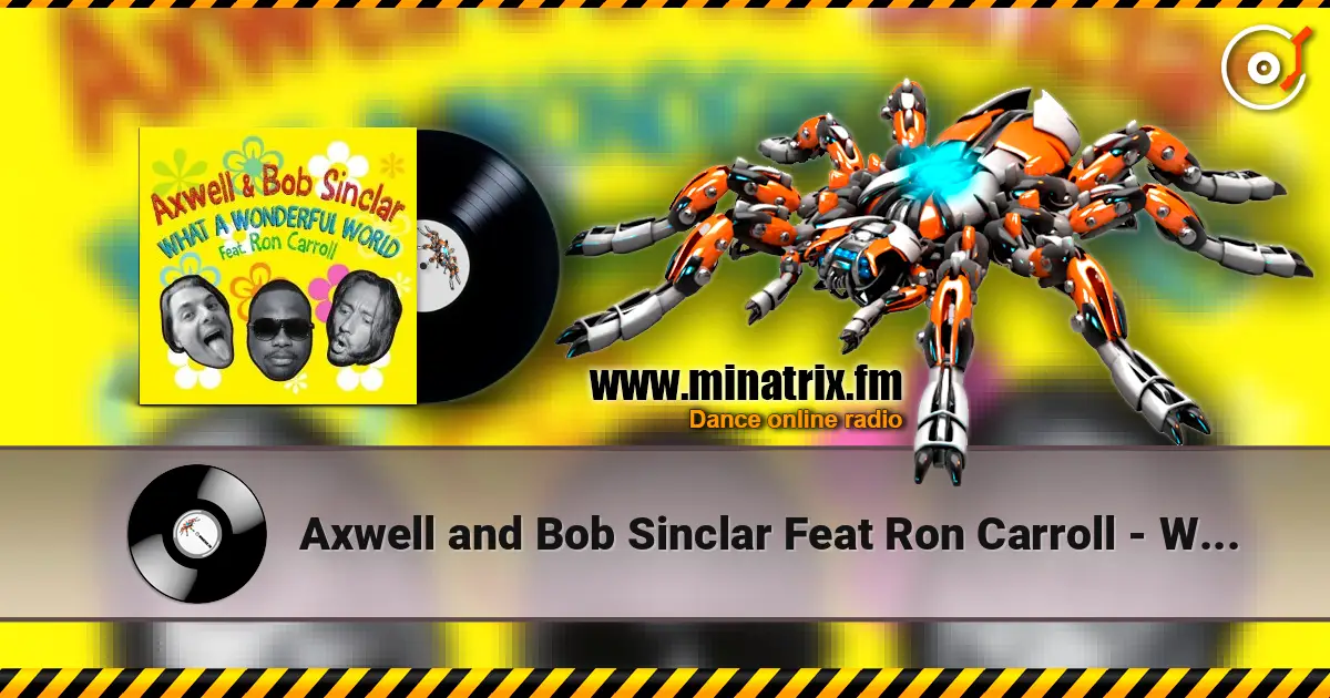 Axwell and Bob Sinclar Feat Ron Carroll - What A Wonderful World (Club Mix) listen online in high quality | Minatrix.FM