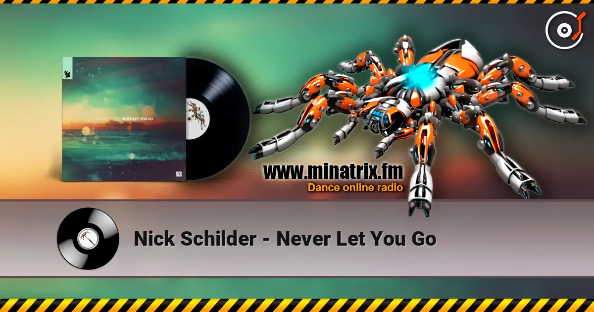 Nick Schilder - Never Let You Go listen online in high quality | Minatrix.FM
