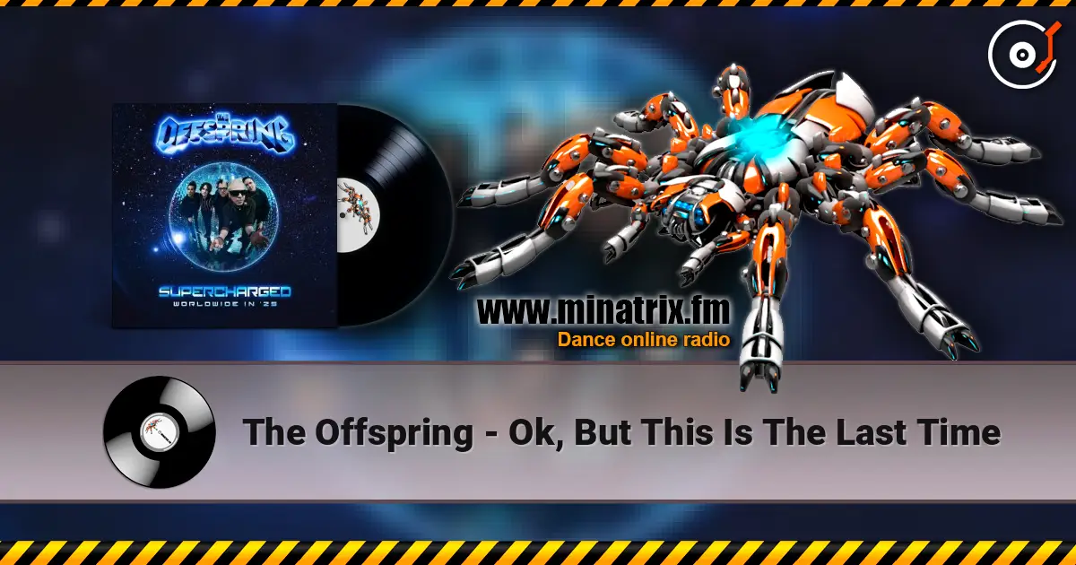 The Offspring - Ok, But This Is The Last Time listen online in high quality | Minatrix.FM