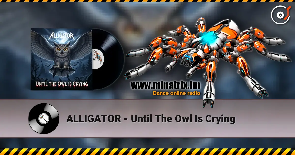 ALLIGATOR - Until The Owl Is Crying listen online in high quality | Minatrix.FM