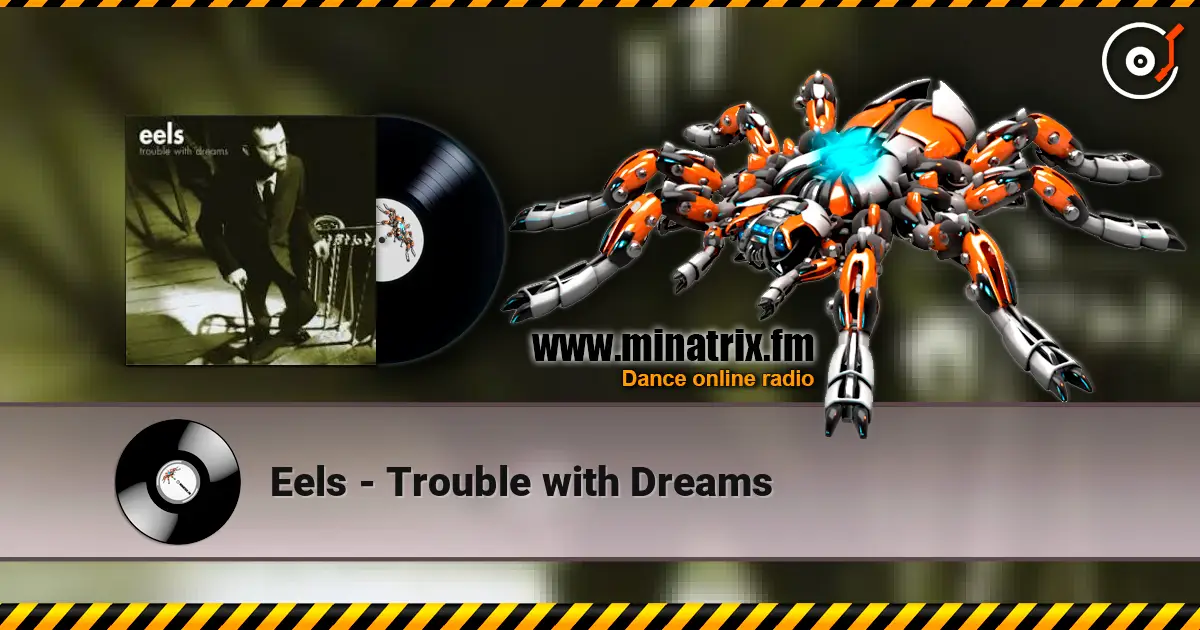 Eels - Trouble with Dreams listen online in high quality | Minatrix.FM