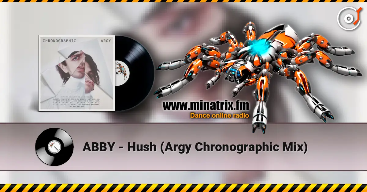 ABBY - Hush (Argy Chronographic Mix) listen online in high quality | Minatrix.FM