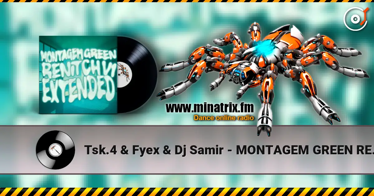 Tsk.4 & Fyex & Dj Samir - MONTAGEM GREEN RENITCH V1 listen online in high quality | Minatrix.FM
