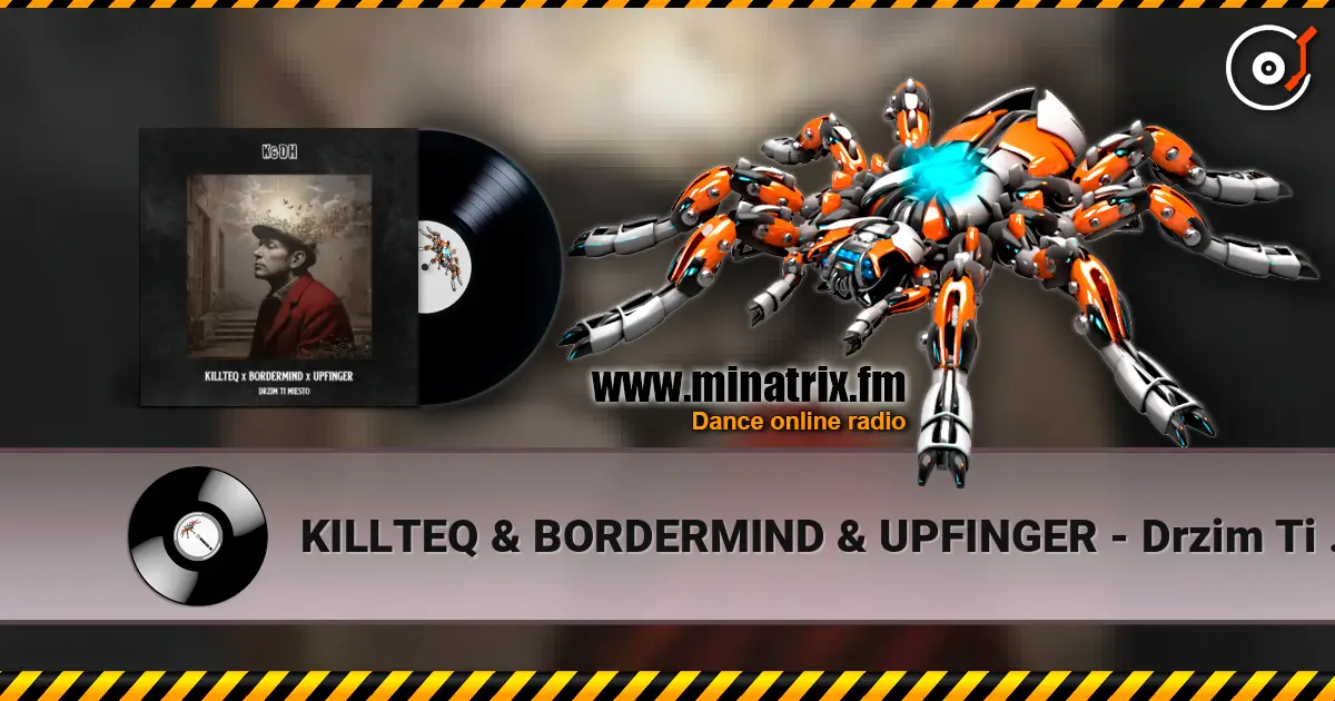 KILLTEQ & BORDERMIND & UPFINGER - Drzim Ti Miesto listen online in high quality | Minatrix.FM