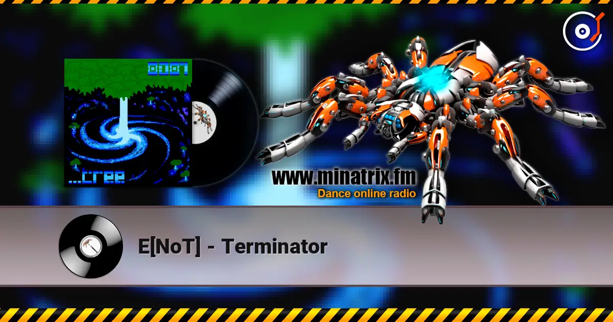 E[NoT] - Terminator listen online in high quality | Minatrix.FM