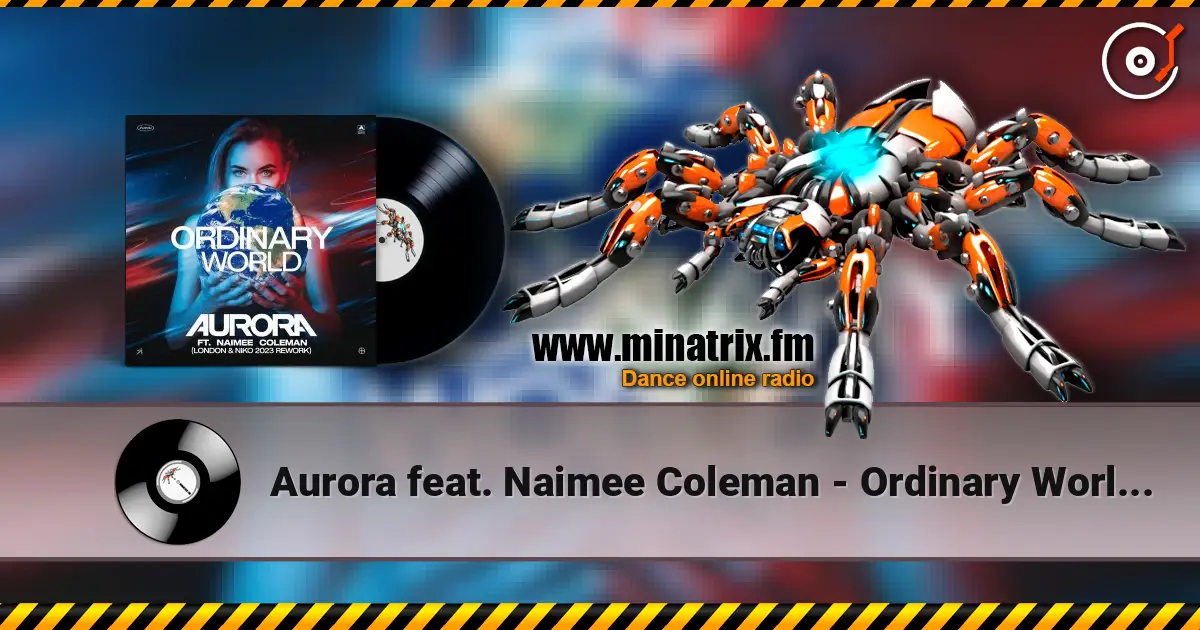 Aurora feat. Naimee Coleman - Ordinary World (Club Mix) listen online in high quality | Minatrix.FM