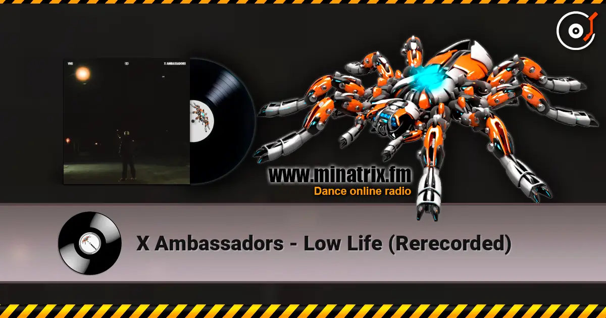X Ambassadors - Low Life (Rerecorded) listen online in high quality | Minatrix.FM
