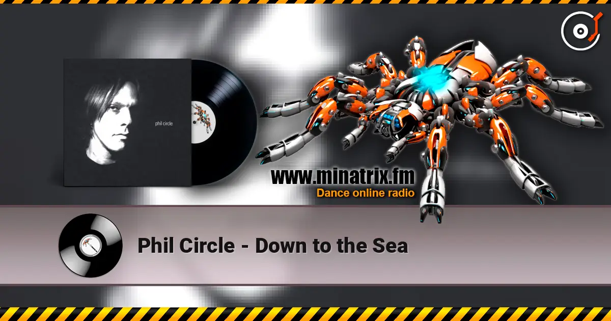 Phil Circle - Down to the Sea listen online in high quality | Minatrix.FM