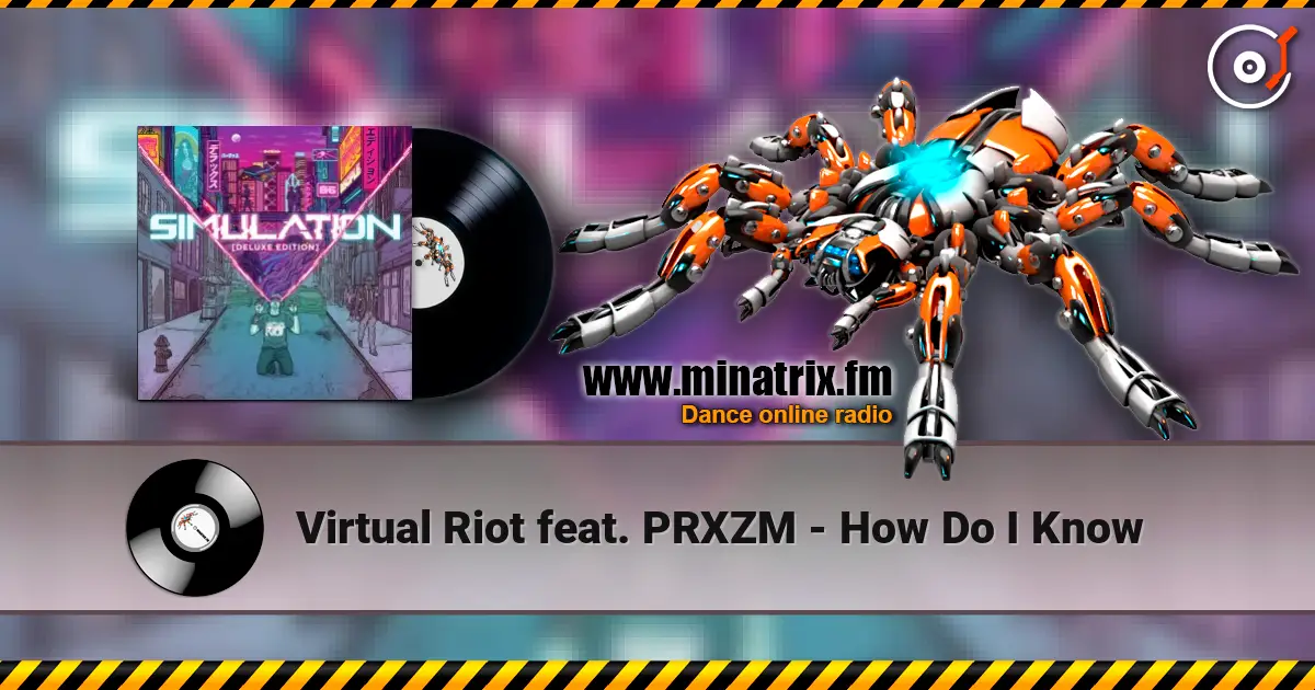 Virtual Riot feat. PRXZM - How Do I Know listen online in high quality | Minatrix.FM